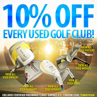 10% Off All Used Clubs until 9/1. Code: TenOffUsed