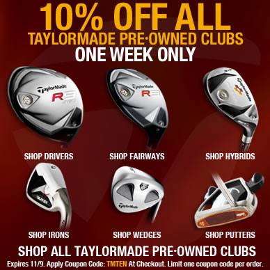 10% OFF All Taylor Made Golf Preowned Clubs.
