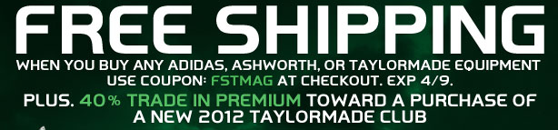 Free Shipping on TaylorMade, Adidas, and Ashworth Equipment