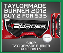 TaylorMade Burner 2012	- Buy 2 For $35