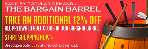 Take An Additional 12% Off All Preowned Golf Clubs in Our Bargain Barrel