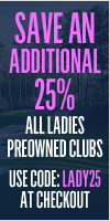 25% OFF Ladies Preowned Clubs
