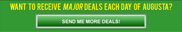 Want to receive Major deals each day of Augusta?