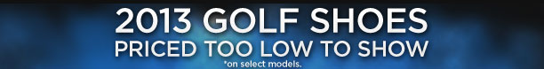 2013 Golf Shoes Priced too low to show.