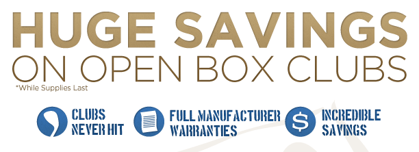 Huge Savings on Open Box Clubs