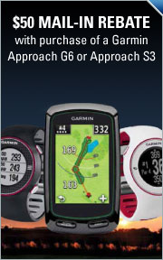 $50 Mail in Rebate Offer with Purchase of the Garmin Approach G6 and S3