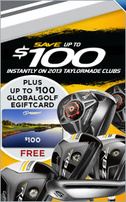 Save Up to $100 Instantly on 2013 TaylorMade Clubs + Up to a $100 Gift Card Free